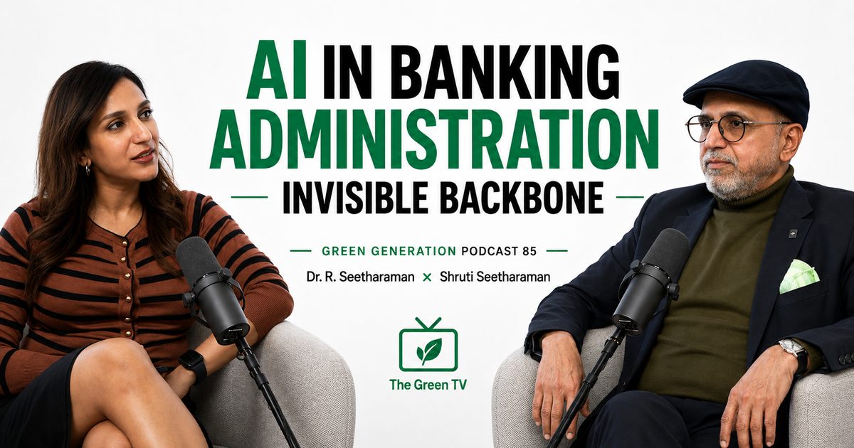 Epi 85 AI in Banking Administration- Invisible Backbone - Green Generation Podcast